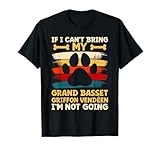 If i can't bring my grand basset griffon vendeen T-Shirt