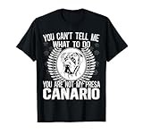 Canary Dog Owner You Can't Tell Me Perro de Presa Canario T-Shirt