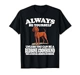 Always Be Yourself Unless You Can Be A Redbone Coonhound T-Shirt
