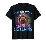 German Wirehaired Pointer I hear you not listening T-Shirt