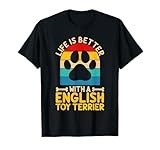 Life is better with a english toy terrier T-Shirt