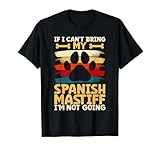 If i can't bring my dog i'm not going spanish mastiff T-Shirt