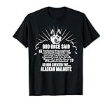 God Once Said Alaskan Malamute T-Shirt Dog Gift T-Shirt