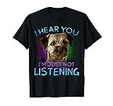 Border Terrier I hear you not listening T-Shirt