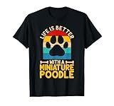 Life is better with a miniature poodle T-Shirt
