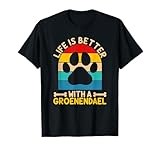 Life is better with a groenendael T-Shirt